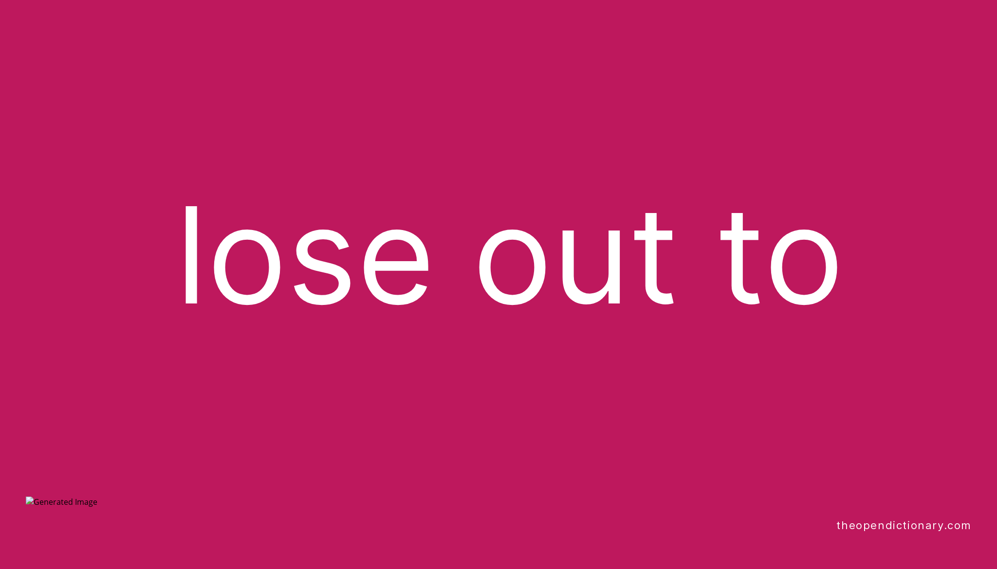 lose-out-to-phrasal-verb-lose-out-to-definition-meaning-and-example